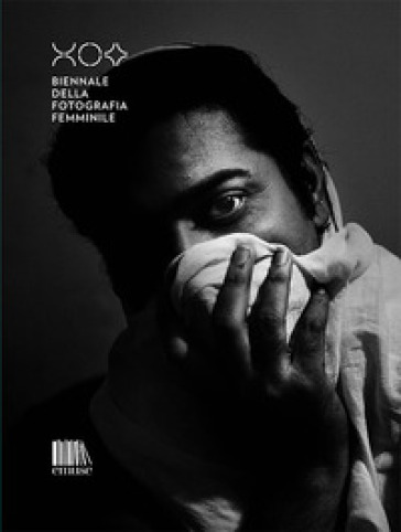 Biennale della fotografia femminile. Catalogo della mostra (Mantova, marzo 2020). Ediz. it...