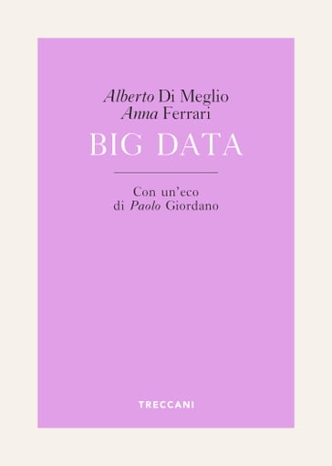 Big Data - Alberto Di Meglio - Anna Ferrari