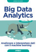 Big Data Analytics. Analizzare e interpretare dati con il machine learning