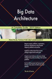 Big Data Architecture A Complete Guide - 2019 Edition