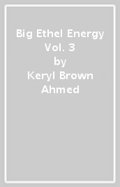 Big Ethel Energy Vol. 3
