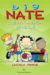 Big Nate. Questa musica spacca!