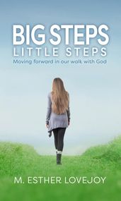 Big Steps, Little Steps: Moving Forward in Our Walk with God