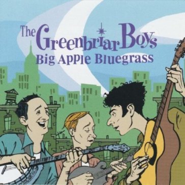 Big apple bluegrass - GREENBRIAR BOYS