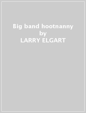 Big band hootnanny - LARRY ELGART