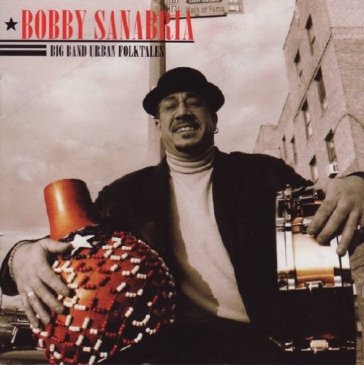 Big band urban folk tales - BOBBY SANABRIA