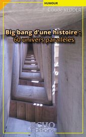 Big bang d une histoire : 60 univers parallèles