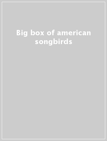 Big box of american songbirds