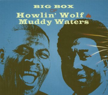 Big box of howlin wolf & muddy waters - HOWLIN WOLF & MUDDY