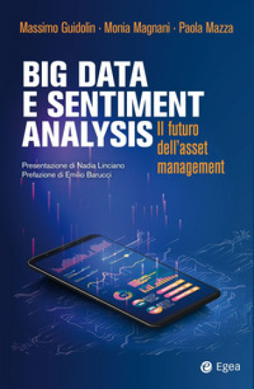 Big data e sentiment analysis. Il futuro dell'asset management - Massimo Guidolin - Monia Magnani - Paola Mazza