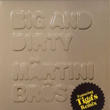 Big & dirty - Martini Bros