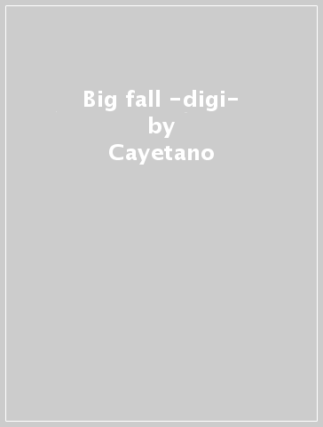 Big fall -digi- - Cayetano