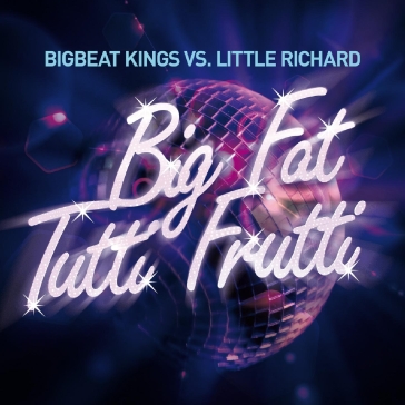 Big fat tutti frutti - BIGBEAT KINGS