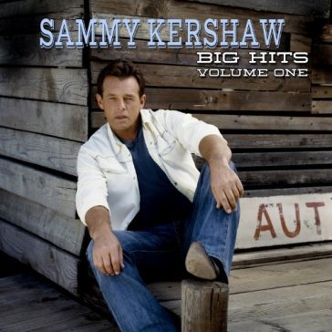 Big hits v.1 - Sammy Kershaw