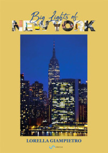 Big lights of New York. Ediz. italiana - Lorella Giampietro