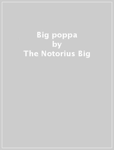 Big poppa - The Notorius Big