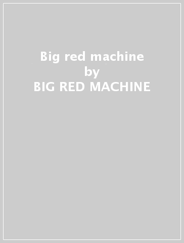 Big red machine - BIG RED MACHINE