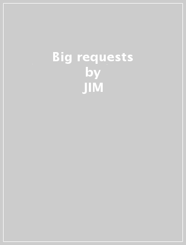 Big requests - JIM & HIS FEND SUNDQUEST