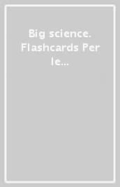 Big science. Flashcards Per le Scuole superiori. Con ebook. Con espansione online. Vol. 2