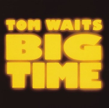 Big time - Tom Waits