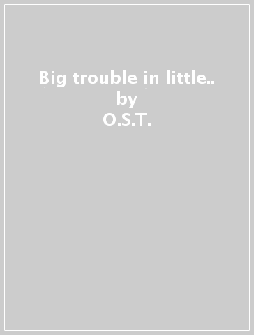 Big trouble in little.. - O.S.T.