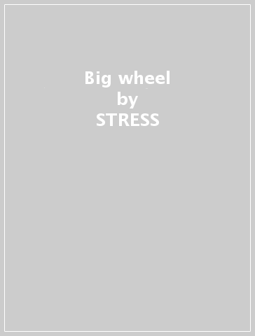 Big wheel - STRESS