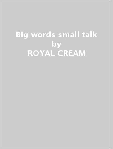Big words small talk - ROYAL CREAM