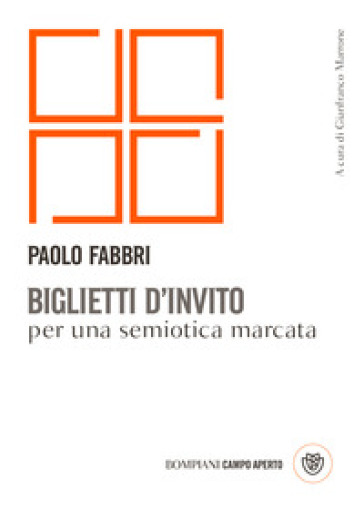 Biglietti d'invito per una semiotica marcata - Paolo Fabbri