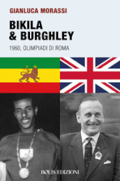 Bikila & Burghley 1960. Olimpiadi di Roma