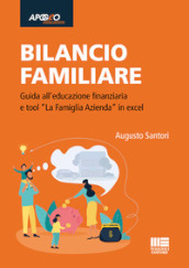 Bilancio familiare. Guida all educazione finanziaria e tool «La famiglia azienda» in excel. Con Contenuto digitale per accesso on line