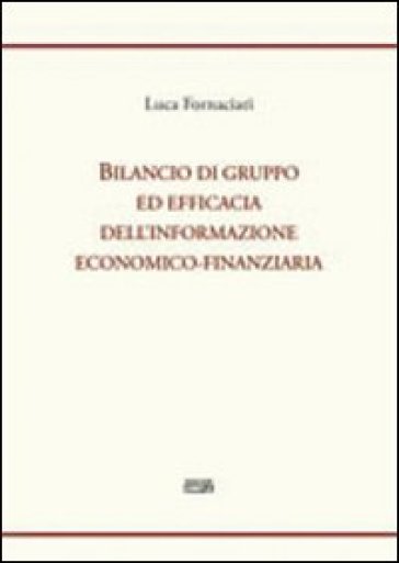 Bilancio di gruppo ed efficacia dell'informazione economico-finanziaria - Luca Fornaciari