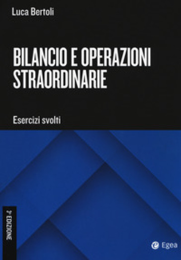Bilancio e operazioni straordinarie. Esercizi svolti - Luca Bertoli | Manisteemra.org