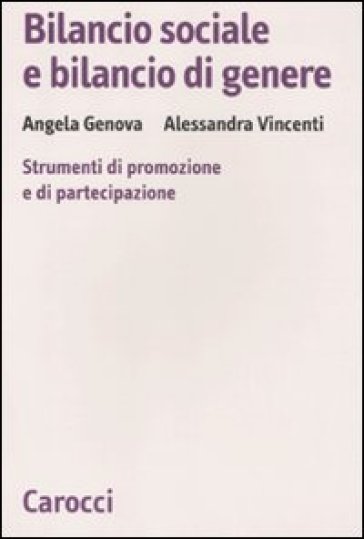 Bilancio sociale e bilancio di genere. Strumenti di promozione e di partecipazione - Alessandra Vincenti - Angela Genova