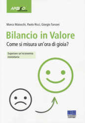 Bilancio in valore. Come si misura un ora di gioia? Superare l economia monetaria