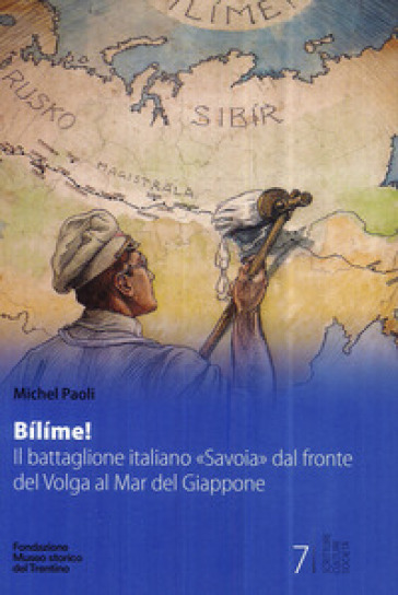 Bilime! Il battaglione italiano «Savoia» dal fronte del Volga al Mar del Giappone - Michel Paoli