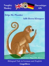 Bilingual Tale in German and English: Naughty Monkey Helps Mr. Plumber - Übermütiger Affe hilft Herrn Klempner
