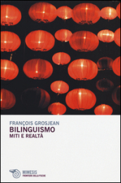 Bilinguismo. Miti e realtà