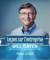 Bill Gates: leçons sur l entreprise