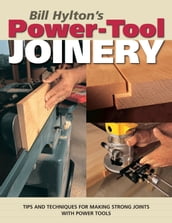 Bill Hylton s Power-Tool Joinery