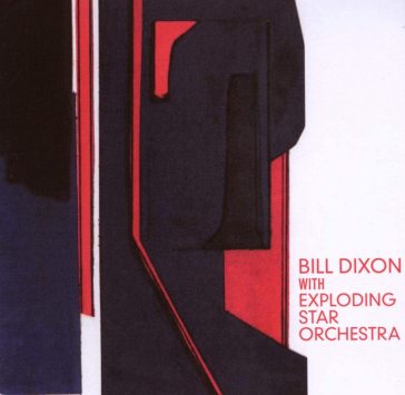 Bill dixon with exploding star orchestra - BILL WITH EXP DIXON