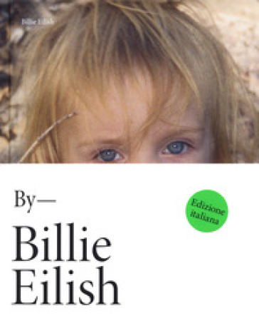 Billie Eilish By Billie Eilish Edizione Italiana - BILLIE EILISH