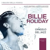 Billie Holiday. L angelo del jazz