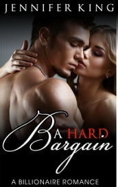 A Billionaire Romance: A Hard Bargain (BOOK 1)