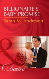 Billionaire s Baby Promise (Mills & Boon Desire) (Billionaires and Babies, Book 81)