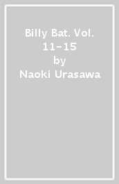 Billy Bat. Vol. 11-15