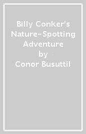 Billy Conker s Nature-Spotting Adventure