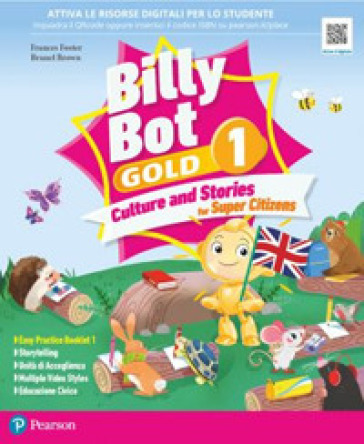 Billy bot. Gold. Culture and stories for super citizens. With Easy practice, Festival crafts for kids, Super photo dictionary. Per la Scuola elementare. Con e-book. Con espansione online. Vol. 1 - Frances Foster - Brunel Brown