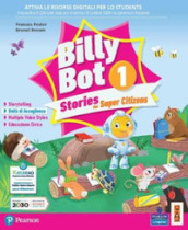 Billy bot. Stories for super citizens. Con e-book. Con espansione online. Vol. 1