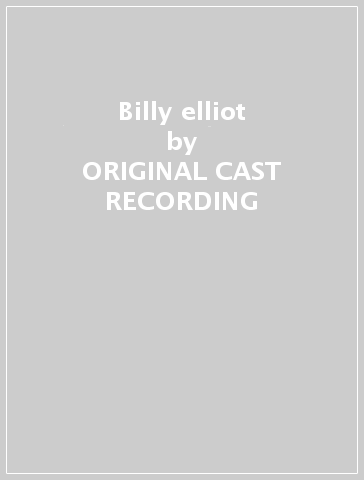 Billy elliot - ORIGINAL CAST RECORDING
