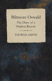 Biltmore Oswald - The Diary of a Hapless Recruit